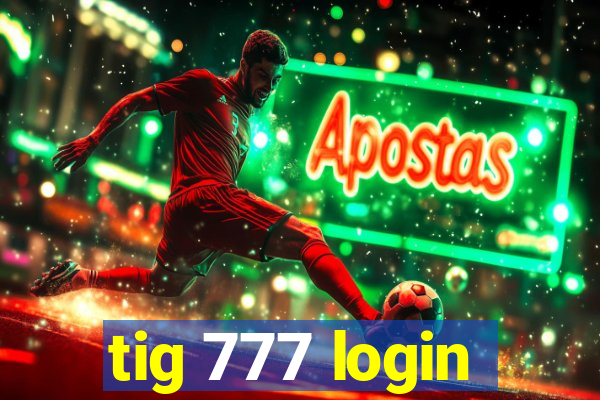 tig 777 login